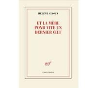 Hélène Cixous – Et la mère pond vite un dernier œuf – Roman – Broché – Gallimard