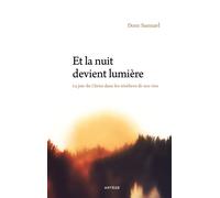Et la nuit devient lumière La joie du Christ dans les ténèbres de nos vies - Dom Samuel - Artege - broché - Témoignage