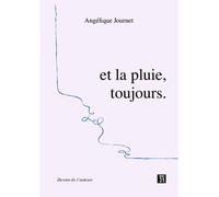 Et la pluie,toujours - Angelique Journet - Editions Non31 - broché - Roman