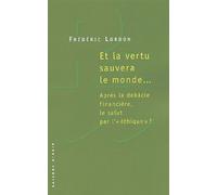 Et La Vertu Sauvera Le Monde - Après La Débâcle Financière, Le Salut Par L' "Éthique" ?