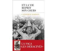 Et la vie reprit son cours Catherine Bardon (Auteur)