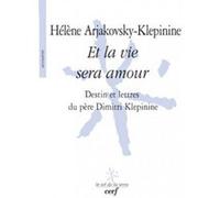 Et la vie sera amour Hélène Arjakovsky-Klépinine (Auteur)