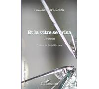 Et la vitre se brisa - Liliane Menetrey-Lacroix - L'harmattan - broché - Roman