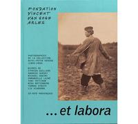 Et Labora - Bice Curiger - Fondation Vincent Van Gogh Arles - broché - Monographie