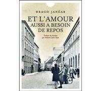Et l'amour aussi a besoin de repos Drago Jancar (Auteur)
