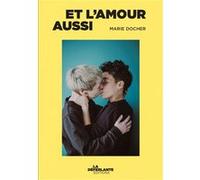 Et l'amour aussi Marie Docher (Auteur), Anne Pauly (Préface)