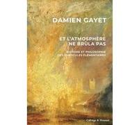 Et l'atmosphère ne brûla pas Damien Gayet (Auteur)