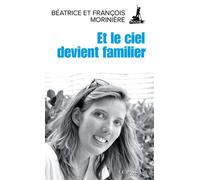 Et le ciel devient familier - Béatrice Morinière - Le Passeur - broché - Témoignage