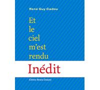 Et le ciel m’est rendu - René Guy Cadou - Doucey Bruno - broché - Poésie