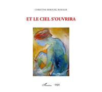 Et le ciel s'ouvrira - Christine Rebourg-Roesler - L'harmattan - broché - Roman