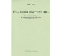 Et Le Desert Devint Une Cite - Une Introduction A L'etude Du Monachisme Egyptien Et Palestinien Dans L'empire Chretien