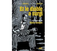 Et le diable a surgi - La vraie vie de Robert Johnson