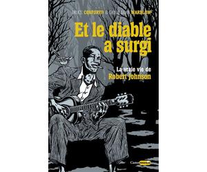 Et le diable a surgi - La vraie vie de Robert Johnson - Bruce Conforth - Castor Astral - broché - Monographie