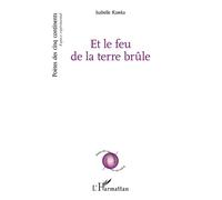 Isabelle Kawka – Et le feu de la terre brûle – Broché