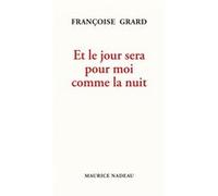 Et le jour sera pour moi comme la nuit Françoise Grard (Auteur)