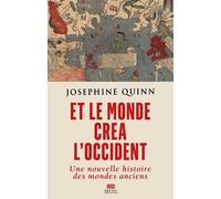 Et Le Monde Créa L'occident - Une Nouvelle Histoire Des Mondes Anciens