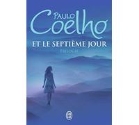 Et Le Septième Jour - Trilogie : Sur Le Bord De La Rivière Piedra Je Me Suis Assise Et J'ai Pleuré - Veronika Décide De Mourir - Le Démon Et Mademoiselle Prym