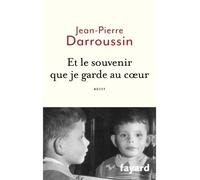Et le souvenir que je garde au coeur - Jean-Pierre Darroussin - Fayard - broché - Récit