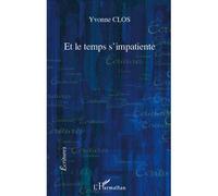 Et le temps s'impatiente - Yvonne Clos - L'harmattan - broché - Roman