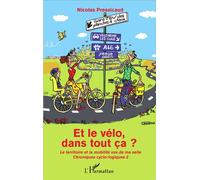 Et le vélo dans tout ça ? Le territoire et la mobilité vus de ma selle - Chroniques cyclo-logiques 2 - Nicolas Pressicaud - L'harmattan - broché - Essai