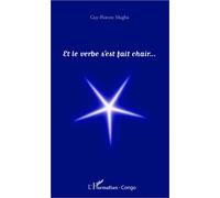 Guy Florent Magba – Et le verbe s'est fait chair – Essai – Broché