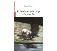 Et l'Enfant sur le Loup Se Mordre - Pierre Notte - L'avant-Scene Theatre - broché - Théâtre