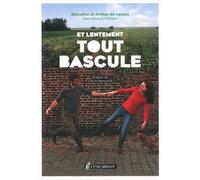 Et Lentement, Tout Bascule ! - Itinéraire Amoureux D'une Conversion Écologique