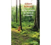 Et les arbres se mirent à chanter Edition en gros caractères - Gilbert Bordes - Libra Diffusio - broché - Roman