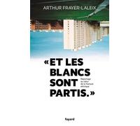 Et Les Blancs Sont Partis - Reportage Au Coeur De La Fracture Ethnique