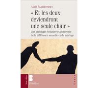 Et les deux deviendront une seule chair Une théologie évolutive et cohérente de la différence sexuelle et du mariage - Alain Mattheeuws - Parole Et Silence Eds - broché - Essai