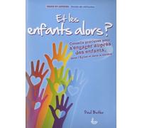 Et Les Enfants Alors ? - Conseils Pratiques Pour S'engager Auprès Des Enfants - Dans L'eglise Et Dans La Société