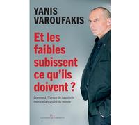 Et les faibles subissent ce qu'ils doivent ?: Comment l'europe de l'austérité menace la stabilité du monde
