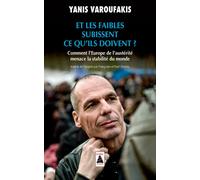 Et les faibles subissent ce qu'ils doivent ? Comment l'Europe de l'austérité menace la stabilité du monde - Yanis Varoufakis - Actes sud - Poche - Essai
