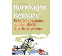 Et les hippopotames ont bouilli vifs dans leurs piscines William Seward Burroughs (Auteur), Jack Kerouac (Auteur), Josée Kamoun (Traduction)