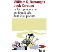 Et les hippopotames ont bouilli vifs dans leurs piscines William Seward Burroughs (Auteur), Jack Kerouac (Auteur), Josée Kamoun (Traduction)