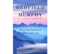 Et les hommes deviendront des dieux James Redfield (Auteur), Michael Murphy (Auteur), Sylvia Timbers (Auteur), Claude-Christine Farny (Traduction)