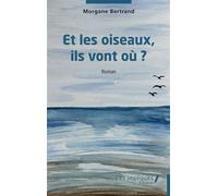 Et les oiseaux, ils vont où ? - Morgane Bertrand - Les Impliqués - broché - Roman