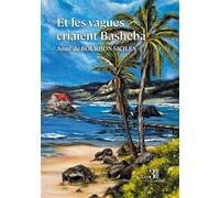 Et les vagues criaient Basheba - Anne de Bourbon-Siciles - Trois Colonnes - broché - Roman
