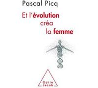Et l'Évolution créa la femme Pascal Picq (Auteur)