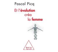 Et l'Évolution créa la femme - Pascal Picq - Odile Jacob - broché - Essai