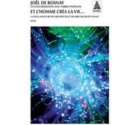 Et l'Homme créa la vie... Joël de Rosnay (Auteur), Fabrice Papillon (Auteur)
