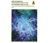 Et L'homme Créa La Vie - La Folle Aventure Des Architectes Et Des Bricoleurs Du Vivant