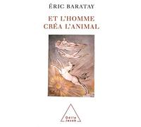 Et l'homme créa l'animal : Histoire d'une condition