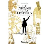 Et l'homme créa les dieux Joseph Béhé (Auteur), Pascal Robert Boyer (Auteur)
