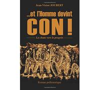 ...et l'Homme devint CON !: Le chute vers le progres