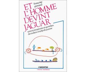 Et l'homme devint jaguar - Univers imaginaire et quotidien des Indiens Wayâpi de Guyane - Françoise Grenand - L'harmattan - Livre