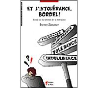 Et l'intolérance, bordel ! Essai sur les limites de la tolérance - Pierre Zimmer - Du Palio - broché - Essai