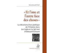 Et l'une et l'autre face des choses : La déconstruction poétique de l'histoire dans les Indes et le sel noir d'Edouard Glissant