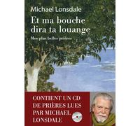Et ma bouche dira ta louange - Mes plus belles prières + CD Mes plus belles prières, avec 1 CD - Michael Lonsdale - Philippe Rey - Livre CD - Anthologie CD