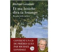Et ma bouche dira ta louange - Mes plus belles prières + CD Michael Lonsdale (Auteur)